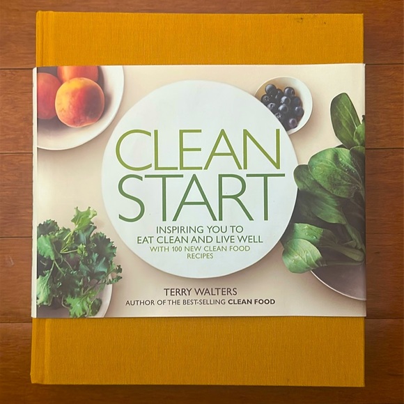 CLEAN START INSPIRING YOU TO EAT CLEAN AND LIVE WELL 100 RECIPES | TERRY WALTERS - Picture 1 of 9